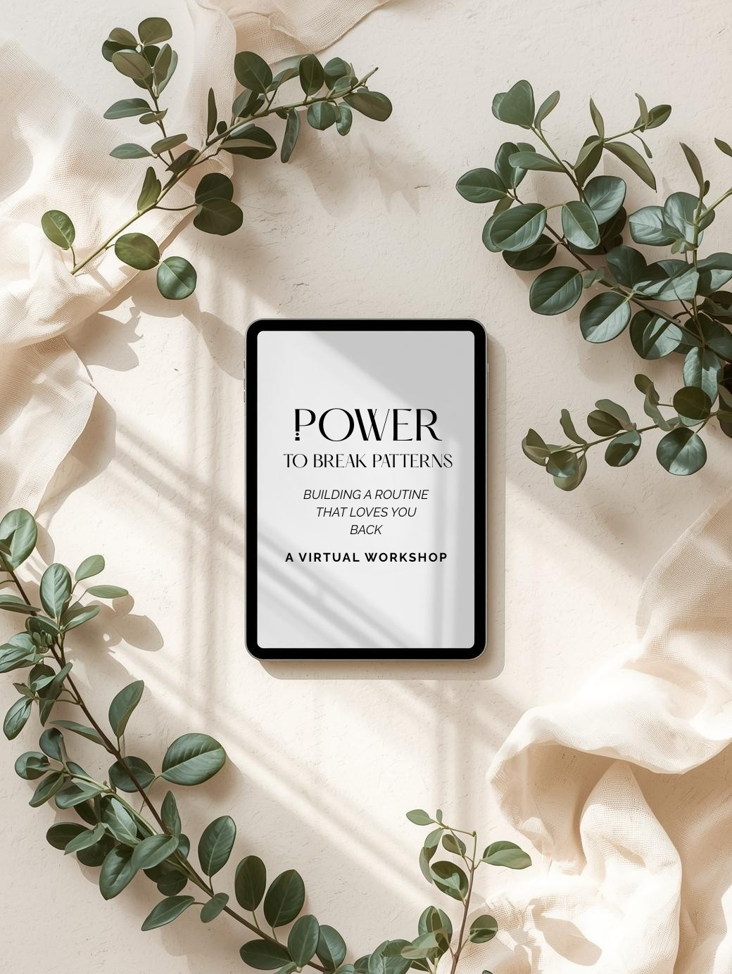 WORKSHOP- "The Power to Break Patterns: Building A Routine That Loves You Back"